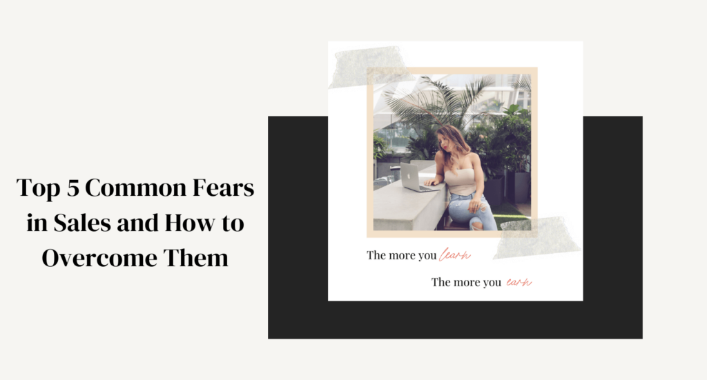 Top 5 Common Fears in Sales and How to Overcome Them
